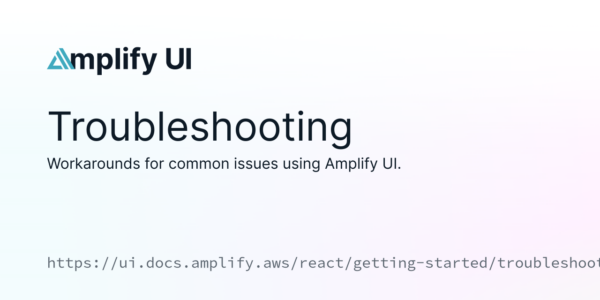 Troubleshooting | Amplify UI for React